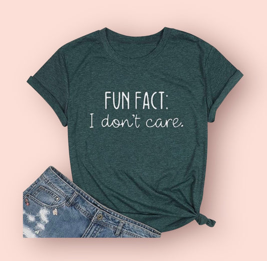 Fun Fact I Don't Care T-Shirt